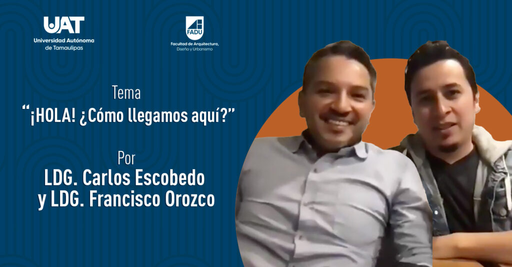 ¡HOLA! ¿ Cómo llegamos aquí? por los LDG. Carlos Escobedo y Francisco Orozco