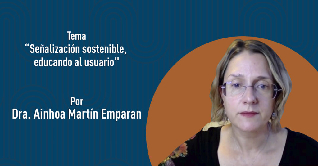 “Señalización sostenible, educando al usuario" por la Dra. Ainhoa Martín Emparan