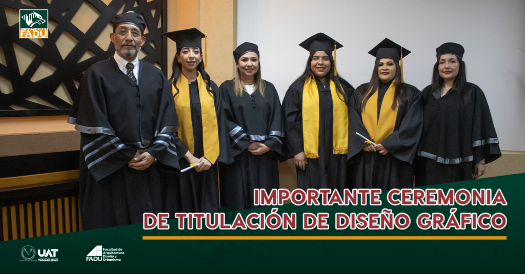 Importante Ceremonia de titulación de Diseño Gráfico