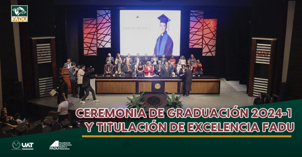 Ceremonia de graduación 2024-1 y titulación de excelencia FADU